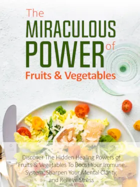 A plate of salad with lettuce, cherry tomatoes, and croutons is set against a textured background. Above the plate, text reads: "The Miraculous Power of Fruits & Vegetables." Below the plate, additional text says: "Discover the hidden healing powers of fruits & vegetables to boost your immune system, sharpen your mental clarity, and relieve stress." A knife and fork are placed on either side of the plate.