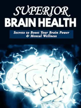 Illustration of a brain surrounded by electricity, with the text "Superior Brain Health: Secrets to Boost Your Brain Power & Mental Wellness" above it.