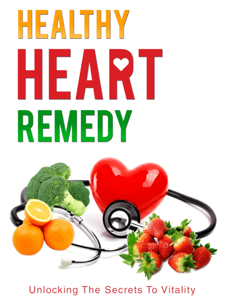Cover image for "Healthy Heart Remedy," featuring a stethoscope wrapped around a red heart and fresh fruits and vegetables like oranges, broccoli, and strawberries. The tagline reads, "Unlocking the Secrets to Vitality."
