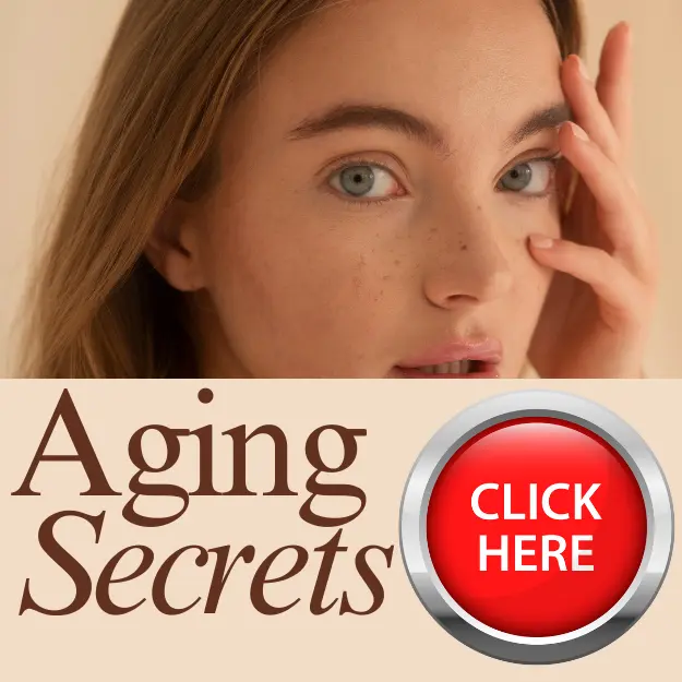 A close-up of a young woman with light brown hair touching her face. The image includes text: "Aging Secrets. Discover how you can prolong your lifespan by making simple but powerful changes in your life!" There is also a red button labeled "Click Here."