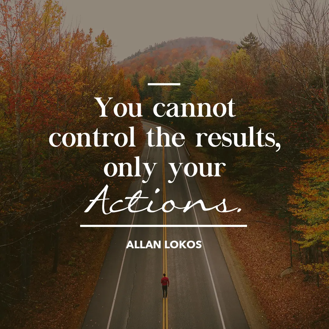 A lone person walks on a road lined with colorful autumn trees. The quote "You cannot control the results, only your actions." by Allan Lokos is overlaid on the image.