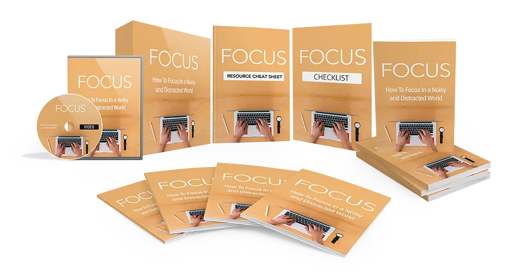 A collection of self-help materials titled "Focus: How to Focus in a Noisy and Distracted World" includes a video DVD, multiple books, a checklist, and a resource cheat sheet, all featuring a similar cover design with an image of hands typing on a laptop.