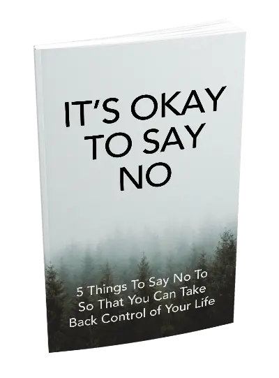 Cover of a book titled "It's Okay to Say No." The subtitle reads, "5 Things to Say No To So That You Can Take Back Control of Your Life." The background features a misty forest.